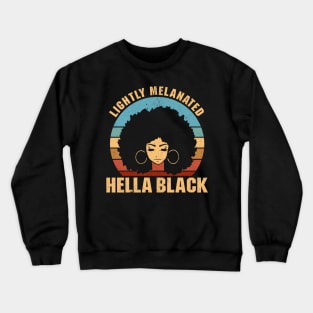 Lightly Melanated Hella Black - African American Pride Crewneck Sweatshirt